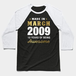 Made in March 2009 10 Years Of Being Awesome Baseball T-Shirt